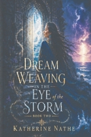 Dream Weaving In The Eye Of The Storm, Book Two B0H5HRB979 Book Cover