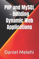 PHP and MySQL - Building Dynamic Web Applications B0C47NSSDB Book Cover