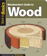 Woodworker's Guide to Wood (Back To Basics) 1565234642 Book Cover