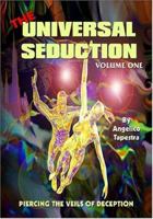 The Universal Seduction: Piercing the Veils of Deception - Vol. 1 1591092094 Book Cover