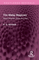 The Malay Magician: Being Shaman, Saiva and Sufi 1032732997 Book Cover