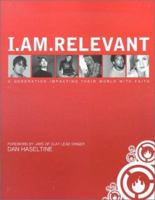 I.Am.Relevant: A Generation Impacting Their World With Faith 0971457603 Book Cover