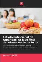 Estado nutricional de raparigas na fase final da adolescência na Índia (Portuguese Edition) 6630374827 Book Cover