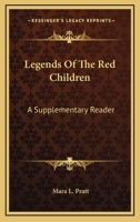Legends Of The Red Children: A Supplementary Reader 1162962402 Book Cover