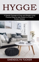 Hygge: Practical Step-by-step Guide to a Cosy & Simple Lifestyle 1989965792 Book Cover