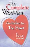 The Complete Wo/Man: An Index to the Heart 1572582316 Book Cover