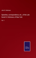 Speeches, correspondence, etc., of the Late Daniel S. Dickinson, of New York: Vol. 1 3752573821 Book Cover