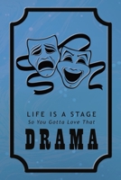 "Life is a Stage So You Gotta Love That Drama" Theater Notebook (comedy / tragedy masks, blue, soft cover, 6 x 9, 110 cream pages): Lined composition book / Journal for women & men (Playful Journals) B083XGJVTP Book Cover