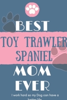 Best Toy Trawler Spaniel Mom Ever Notebook Gift: Lined Notebook / Journal Gift, 120 Pages, 6x9, Soft Cover, Matte Finish 165110963X Book Cover