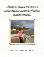 Comment inciter les élèves à écrire dans la classe de français langue seconde 1304538834 Book Cover