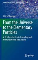 From the Universe to the Elementary Particles: A First Introduction to Cosmology and the Fundamental Interactions 3642243746 Book Cover
