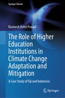 The Role of Higher Education Institutions in Climate Change Adaptation and Mitigation: A Case Study of Fiji and Indonesia (Springer Climate) 3031764358 Book Cover