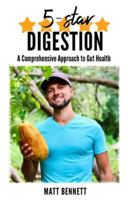 5-Star Digestion: A Comprehensive Approach To Gut Health 0999425838 Book Cover
