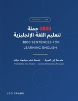 3800 Sentences for Learning English: Translated into Arabic Across Nineteen Life Topics B0HD88T2VQ Book Cover