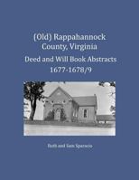 (Old) Rappahannock County, Virginia Deed and Will Book Abstracts 1677-1678/9 1680341324 Book Cover