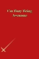 I'm Busy Being Awesome: Lined Journal.Gold letters.Red cover 167329183X Book Cover