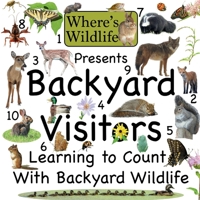 Where's Wildlife Presents Backyard Visitors: Learning to Count with Backyard Wildlife 173634076X Book Cover