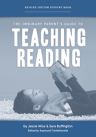 The Ordinary Parent's Guide to Teaching Reading, Revised Edition Student Book 1952469279 Book Cover