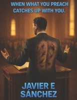 WHEN WHAT YOU PREACH CATCHES UP WITH YOU B0GL2GFP19 Book Cover