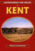 Adventurous Pub Walks in Kent (Adventurous Pub Walks) 1853068357 Book Cover
