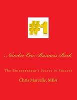 Number One Business Book: The Entrepreneur's Secret to Success 1495431177 Book Cover