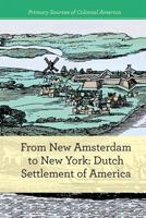 From New Amsterdam to New York: Dutch Settlement of America 1502631369 Book Cover