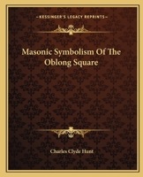 Masonic Symbolism Of The Oblong Square 1425329799 Book Cover