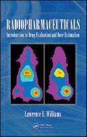 Radiopharmaceuticals: Introduction to Drug Evaluation and Dose Estimation 1439810672 Book Cover