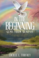 In the Beginning: Gems from Genesis 1960861174 Book Cover