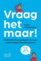 Vraag het maar: Praktische inspiratiegids voor wie anderstaligen Nederlands leert (Dutch Edition) 9083653811 Book Cover