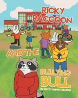 Ricky Raccoon and the Bullying Bull 1662408781 Book Cover