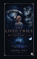 She Lived Twice, But Once Was A Lie B0H7CSP9WS Book Cover