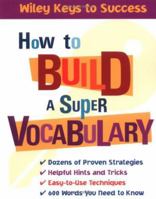 How to Build a Super Vocabulary (Wiley Keys to Success) 0471431575 Book Cover