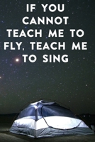 If you cannot teach me to fly, teach me to sing: Lined Notebook / Journal Gift, 100 Pages, 6x9, Soft Cover, Matte Finish Inspirational Quotes Journal, Notebook, Diary, Composition Book 1676687785 Book Cover