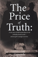 The Price of Truth: A true story of child sexual abuse in the Orthodox Jewish world -- and one girl's courage to survive and heal. 1532387474 Book Cover