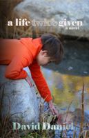 A Life Twice Given 1944376003 Book Cover