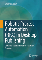 Robotic Process Automation (RPA) in Desktop Publishing: Software-Based Automation of Artwork Processes 3658495243 Book Cover