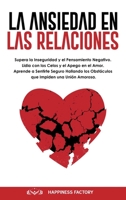 Ansiedad En Las Relaciones: Supera la Inseguridad y el Pensamiento Negativo. Lidia con los Celos y el Apego en el Amor. Aprende a Sentirte Seguro ... (Anxiety in Relationship) 1802110445 Book Cover