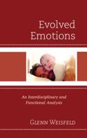 Evolved Emotions: An Interdisciplinary and Functional Analysis 1498574300 Book Cover