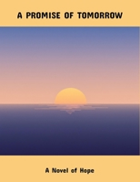 A Promise Of Tomorrow: A Novel Of Hope B0FQTB13MD Book Cover