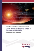 Curso Breve de Álgebra Lineal y Geometría del Plano: Introducción para Ingenieros 6202432365 Book Cover