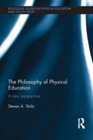 The Philosophy of Physical Education: A New Perspective 1138641294 Book Cover