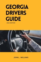 Georgia Drivers Guide: A study manual on Getting your Drivers License and passing your DMV Exam B0CTFRZ5M7 Book Cover