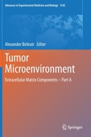 Tumor Microenvironment: Extracellular Matrix Components – Part A 3030401456 Book Cover