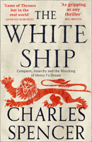 The White Ship: Conquest, Anarchy and the Wrecking of Henry I’s Dream 0008296847 Book Cover