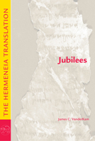 Jubilees: The Hermeneia Translation (Hermeneia) (Hermeneia: A Critical & Historical Commentary on the Bible) 1506467032 Book Cover