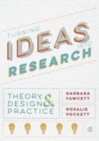 Turning Ideas Into Research: Theory, Design and Practice 1446266710 Book Cover