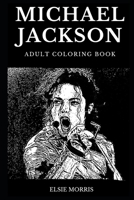 Michael Jackson Adult Coloring Book: Legendary King of Pop and the Famous Dance Star, Acclaimed Lyricist and Cultural Treasure Inspired Adult Coloring Book (Michael Jackson Books) 1086181506 Book Cover