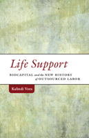 Life Support: Biocapital and the New History of Outsourced Labor 081669396X Book Cover