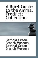 A Brief Guide to the Animal Products Collection 1113351624 Book Cover